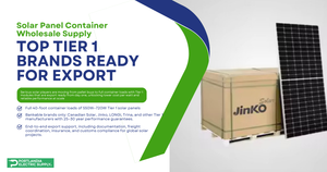 Solar Panel Container Wholesale Supply | Top Tier 1 Brands Ready for Export