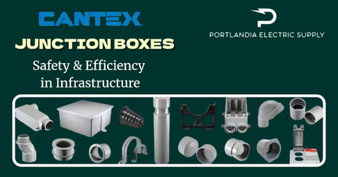 Cantex junction boxes, electrical fittings, and Portlandia Electric Supply branding for infrastructure safety.