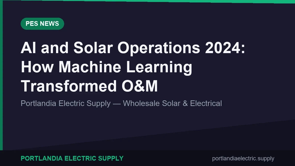 AI and Solar Operations 2024: How Machine Learning Transformed O&M