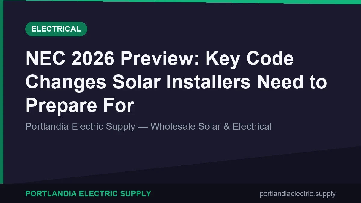NEC 2026 Preview: Key Code Changes Solar Installers Need to Prepare For