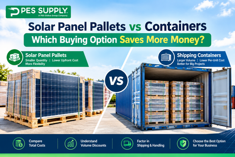 Solar Panel Pallets vs Containers: Which Buying Option Saves More Money?