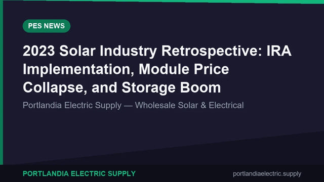 2023 Solar Industry Retrospective: IRA Implementation, Module Price Collapse, and Storage Boom