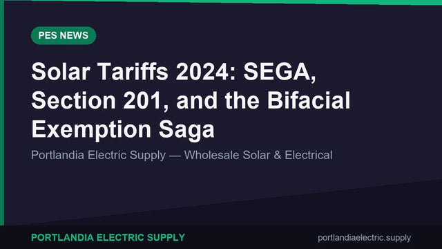 Solar Tariffs 2024: SEGA, Section 201, and the Bifacial Exemption Saga