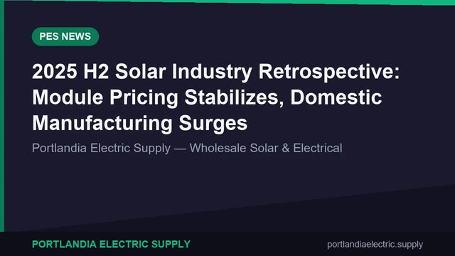 2025 H2 Solar Industry Retrospective: Module Pricing Stabilizes, Domestic Manufacturing Surges