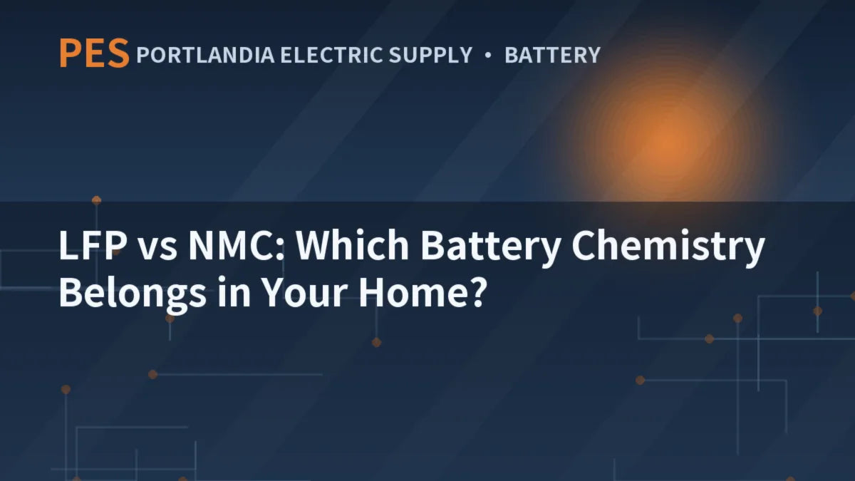 LFP vs NMC: Which Battery Chemistry Belongs in Your Home?